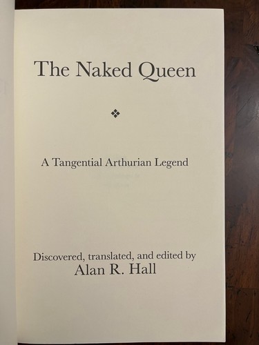 THE NAKED QUEEN: A TANGENTIAL ARTHURIAN LEGEND By Alan R. Hall 2018 Paperback - Picture 2 of 7