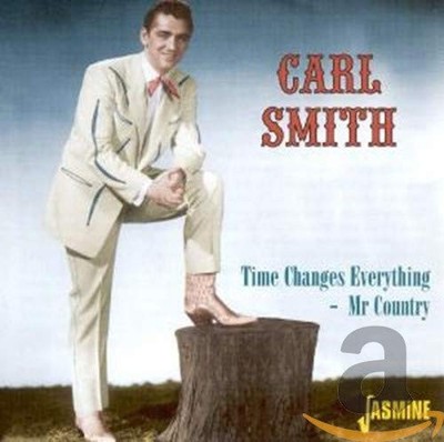 Time Changes Everything: Mr. Country by Carl Smith