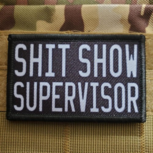 SHITSHOW SUPERVISOR Sarcastic Tactical Morale Patch Hook and Loop | eBay