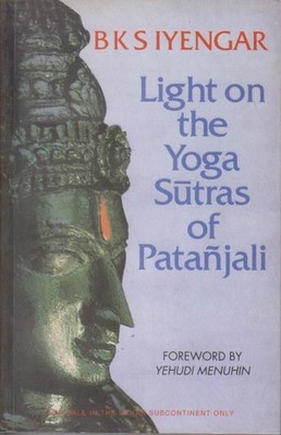 Light on the Yoga Sutras of Patanjali. Patanjala Yoga Pradipika B. K. S.Iyengar: