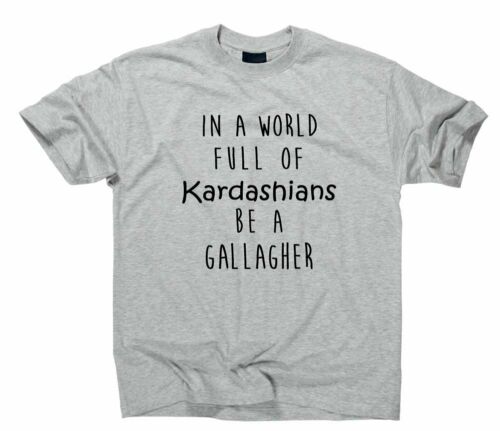 In A World Full Of Kardashians Be A Gallagher Fan T-Shirt Fanshirt Shameless - Bild 10 von 10