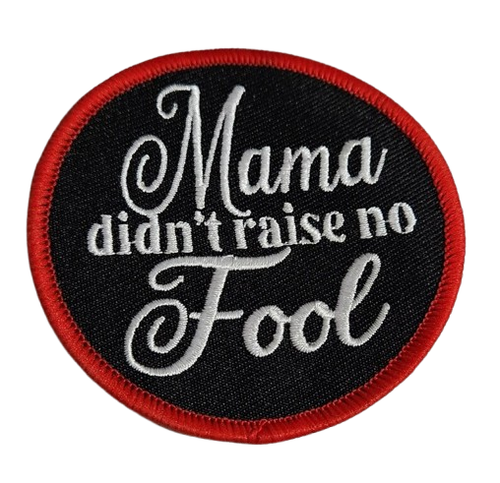 Mama Didn't Raise No FOOL- Embroidered Iron On 3" Patch NEW / Shipping Included - Picture 3 of 4