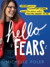Hello, Fears: Crush Your Comfort Zone and Become Who You're Meant to Be by Pole