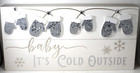 "Baby It's Cold Outside" Wall Decor Silver White Gold 14"x7"