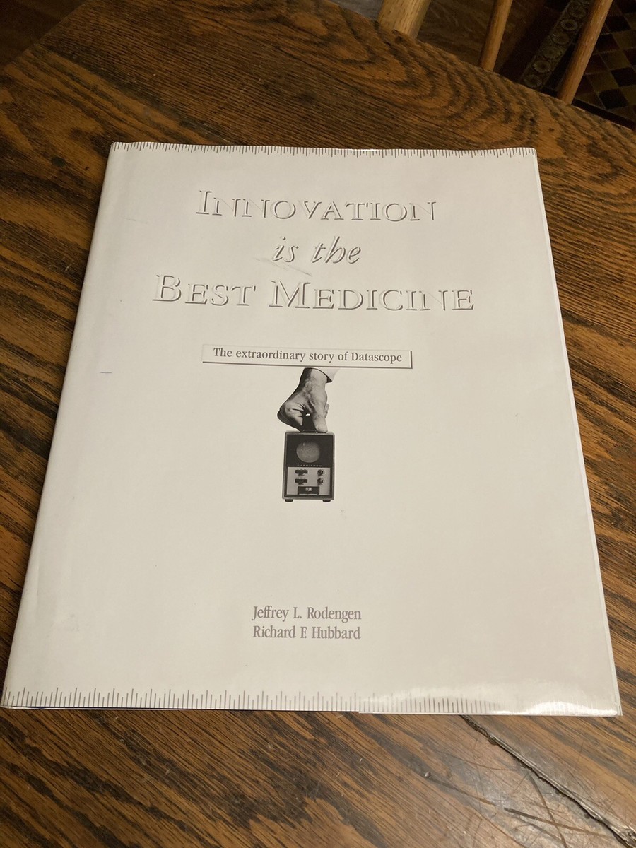 INNOVATION IS THE BEST MEDICINE: Story of Datascope HC/DJ/2004