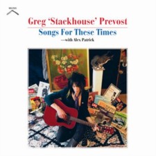 Songs for These Times: With Alex Patrick by Greg 'Stackhouse' Prevost [CD]