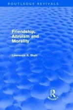 Friendship, Altruism and Morality, Hardcover ...