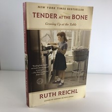 Tender at the Bone: Growing up at the Table by Ruth Reichl; Trade Paperback