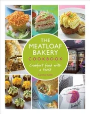 The Meatloaf Bakery Cookbook: Comfort Food with a Twist - Hardcover - GOOD
