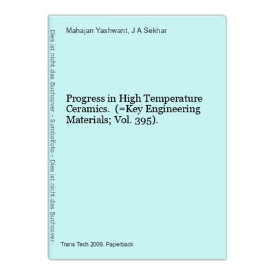 Progress in High Temperature Ceramics. (=Key Engineering Materials; Vol. 395). Y
