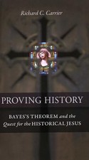 Proving History : Bayes's Theorem and the Quest for the Historical Jesus