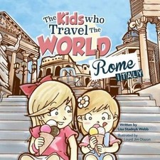 The Kids Who Travel the World: Rome by Lisa Webb [Paperback]