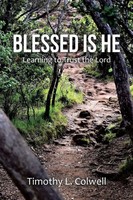Blessed Is He Learning To Trust The Lord Timothy L. Colwell Taschenbuch Englisch