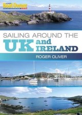 Practical Boat Owner's Sailing Around the UK and Ireland by Oliver, Roger