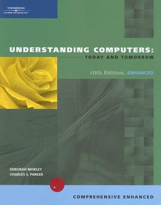 Understanding Computers : Today and Tomorrow Charles S., Morley,