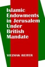 Islamic Endowments in Jerusalem Under British Mandate by Yitzhak Reiter (Hardback, 1996)
