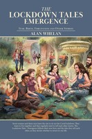 The Lockdown Tales - Emergence Fear, Birth, Forgiveness And Other Stories Whelan