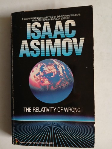 The Relativity of Wrong by Isaac Asimov---1989 PB