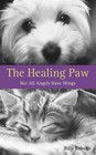 The Healing Paw: Your Pet Can Heal Your Life by Billy Roberts (Paperback, 2000)