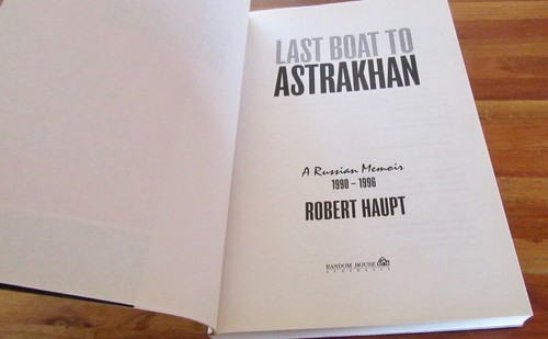 Last Boat to Astrakhan Russian Memoir 1990-1996 ~ Robert Haupt. sc NEW in MELB - Picture 5 of 12