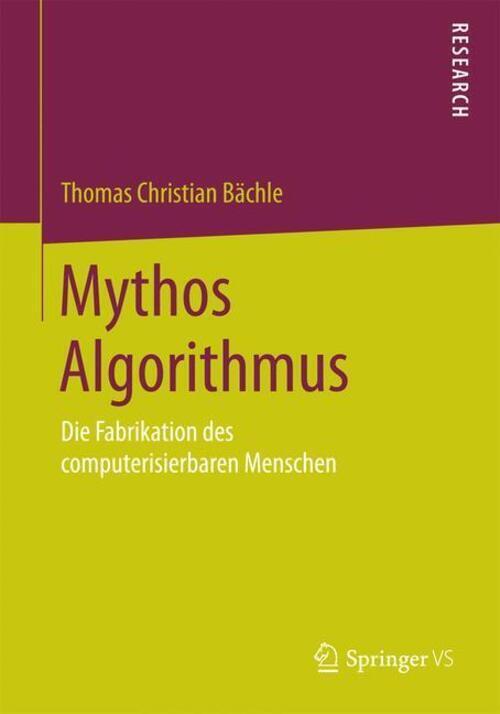 Thumbnail - Mythos Algorithmus Die Fabrikation Des Computerisierbaren Menschen