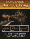 Charlie Craven's Basic Fly Tying: Modern Techniques for Flies That Catch Fish by Charlie Craven (Hardback, 2009)