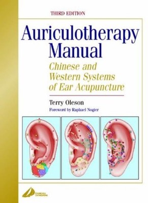 Auriculotherapy Manual: Chinese and Western Systems of Ear Acupu