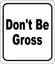 Don't be gross classic Aluminum Composite Sign
