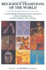 RELIGIOUS TRADITIONS OF THE WORLD: A JOURNEY THROUGH By H. Byron Earhart *VG+*