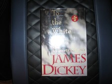 To the White Sea By James Dickey (1993) HB