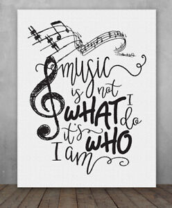 Choose Unframed Poster or Canvas Music Is Not What I Do It's Who I Am Poster Choose Unframed Poster or Canvas Music Is Not What I Do It's Who I Am Poster