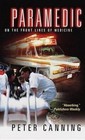 Paramedic: On the Front Lines of Medicine by Peter Canning (Paperback / softback)
