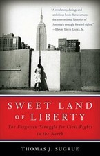 Sweet Land of Liberty: The Forgotten Struggle for Civil Rights in the North: New
