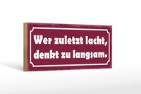 Holzschild Spruch 27X10 Cm Wer Zuletzt Lacht Denkt Langsam Schild Wooden Sign