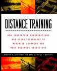 Distance Training: How Innovative Organizations are Using Technology to Maximise Learning and Meet Business Objectives by Zane L. Berge, Deborah A. Schreiber (Paperback, 1998)