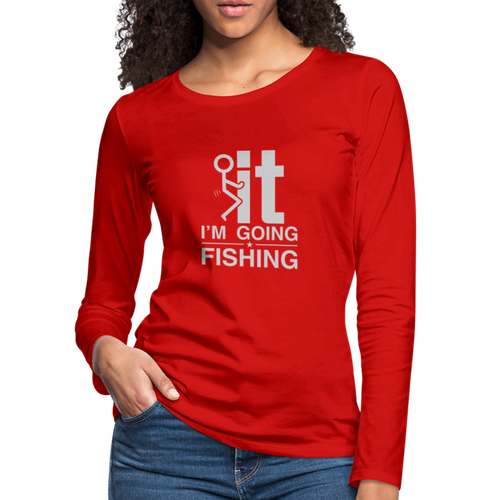 F It I'm Going Fishing Women's Premium Long Sleeve T-Shirt - Picture 6 of 14