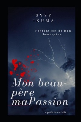 Mon Beau Pere Ma Passion: l'enfant est de mon beau pere by Syntyche Masembu Ikum