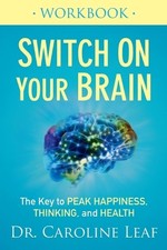 Dr. Caroline Le Switch On Your Brain Workbook – The Key to Peak Happ (Paperback)