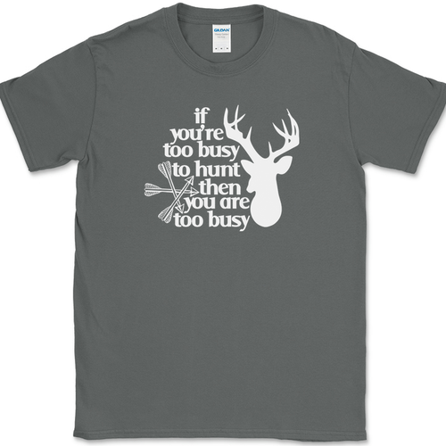 If You're Too Busy To Hunt You Are Too Busy T-Shirt Funny Humor Novelty Tee - Picture 3 of 10