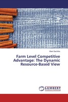 Farm Level Competitive Advantage: The Dynamic Resource-Based View Sachitra Buch