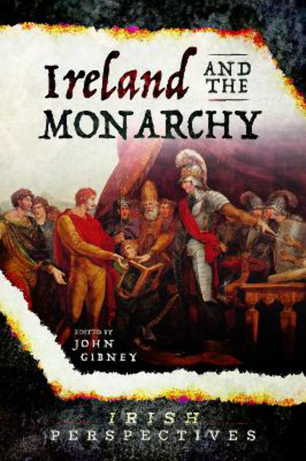 John Gibney: Ireland And The Monarch. [2020] paperback