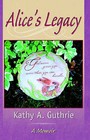 Alice's Legacy by Kathy A Guthrie (Paperback / softback, 2005)