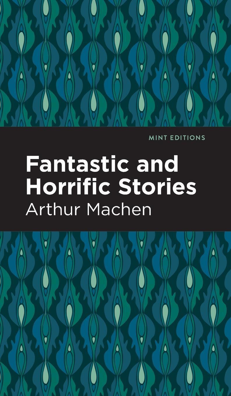 Fantastic And Horrific Stories | Arthur Machen | Englisch | Buch |