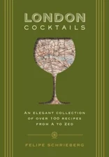 London Cocktails: Over 100 Recipes Inspired by the Heart of Britannia (City Cock