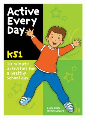 Active Every Day: Key Stage 1,Linda Kelly, Wendy Seward