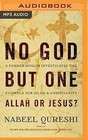 No God But One: Allah or Jesus?: A Former Muslim Investigates the Evidence for Islam and Christianity by Nabeel Qureshi (CD-Audio, 2016)