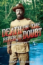 Death on the River of Doubt: Theodo..., Seiple, Samanth
