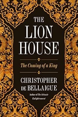 The Lion House: The Coming of a King, Bellaigue, Christopher De, Used; Good Book