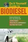 Do It Yourself Guide to Biodiesel: Your Alternative Fuel Solution for Saving Money, Reducing Oil Dependency, and Helping the Planet by Guy Purcella (Paperback, 2007)