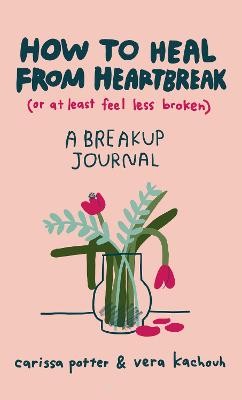How to Heal from Heartbreak (or at Least Feel Less Broken) - 9780349435671 - Picture 1 of 1